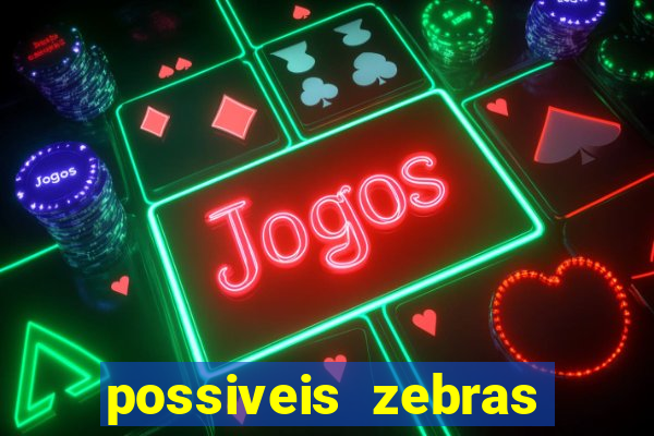 possiveis zebras futebol hoje
